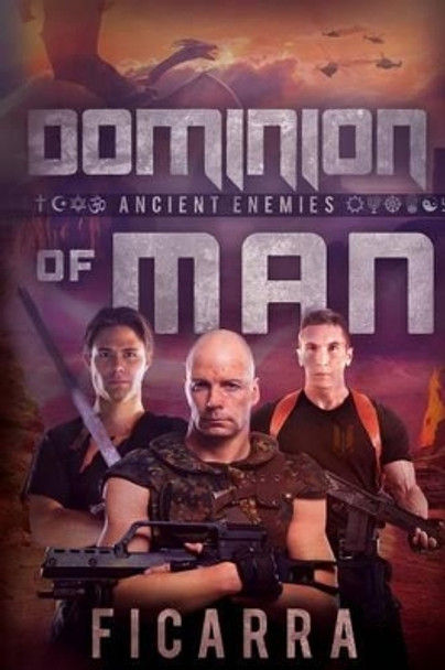 Dominion of Man: Ancient Enemies by Francesco Ficarra 9781502364784