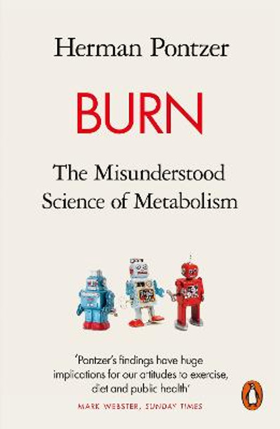 Burn: The Misunderstood Science of Metabolism by Herman Pontzer