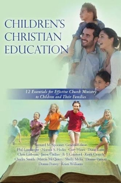 Children's Christian Education: 12 Essentials for Effective Church Ministry to Children and Their Families by Marcia McQuitty Ph D 9781502403940