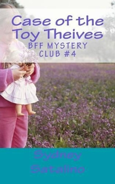 Case of the Toy Theives by Sydney Satalino 9781505680102