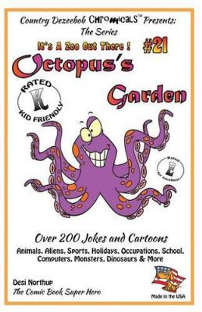 Octopus's Garden - Over 200 Jokes and Cartoons - Animals, Aliens, Sports, Holidays, Occupations, School, Computers, Monsters, Dinosaurs & More - in BLACK and WHITE: Comics, Jokes and Cartoons in Black and White by Desi Northup 9781502345387