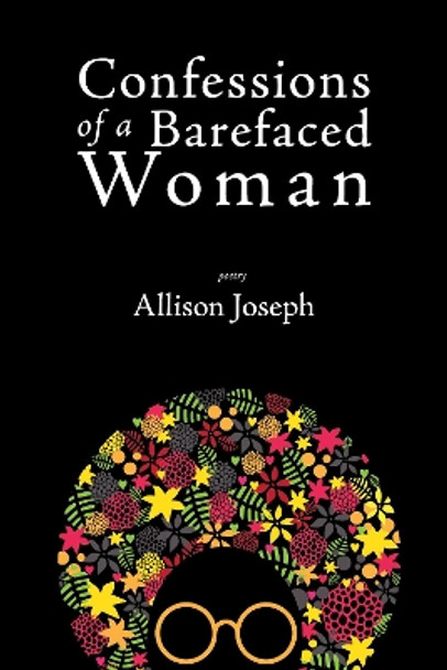 Confessions of a Barefaced Woman by Allison Joseph 9781597096096