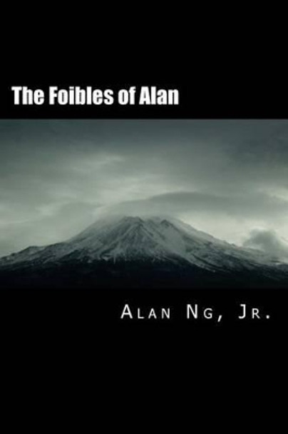 The Foibles of Alan by Alan Ng Jr 9781484028988