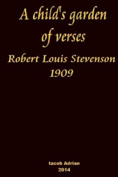 A child's garden of verses Robert Louis Stevenson 1909 by Iacob Adrian 9781503291096