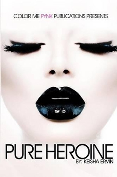 Pure Heroine by Keisha Ervin 9781502535214