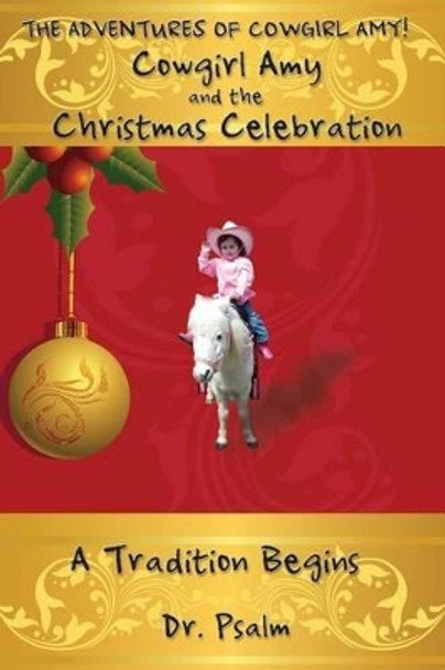 Cowgirl Amy and the Christmas Celebration by Dr Psalm 9781597552820