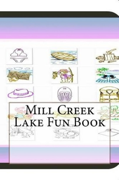 Mill Creek Lake Fun Book: A Fun and Educational Book About Mill Creek Lake by Jobe Leonard 9781503127968