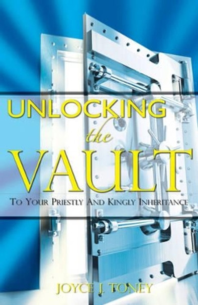 Unlocking the Vault by Joyce J Toney 9781602665446