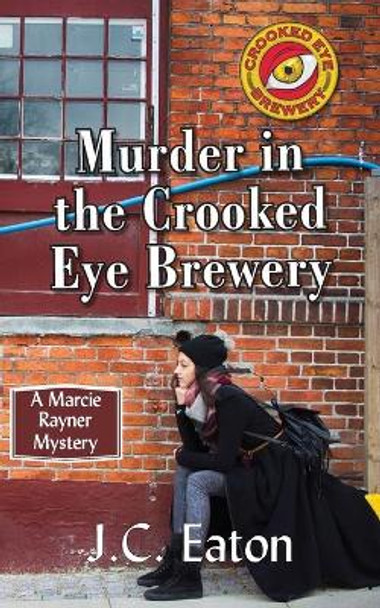 Murder in the Crooked Eye Brewery by J C Eaton 9781603817394