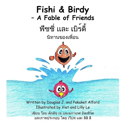 Fishi and Birdy - A Fable of Friends - English/Thai by Douglas Alford 9781624950018