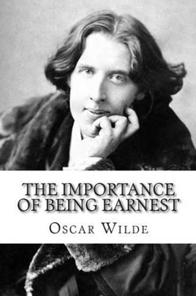 The Importance of Being Earnest by Oscar Wilde 9781505307337