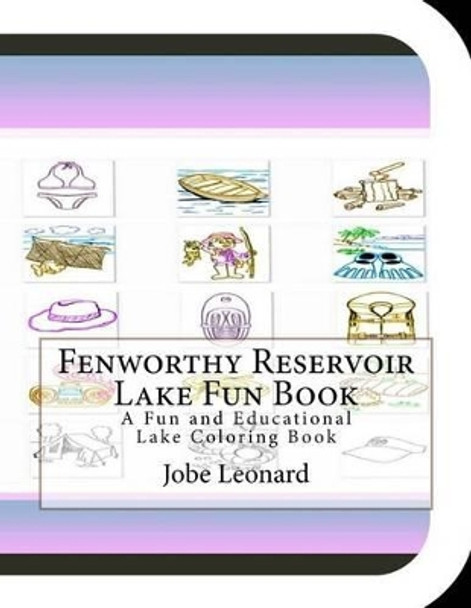 Fenworthy Reservoir Lake Fun Book: A Fun and Educational Lake Coloring Book by Jobe Leonard 9781505351651