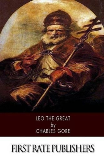 Leo the Great by Professor Charles Gore 9781505385113