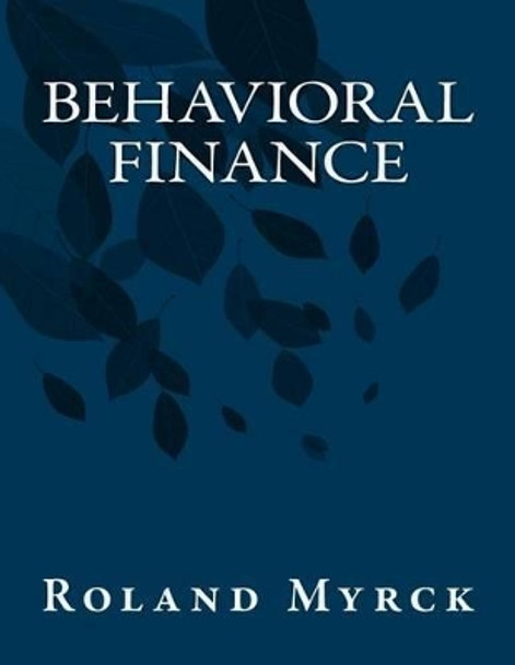 Behavioral Finance by Roland Myrck 9781541171091