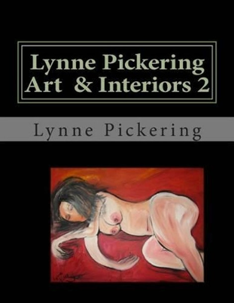 Lynne Pickering Art & Interiors 2: Nudes and Beach Art by Lynne Pickering 9781505733907