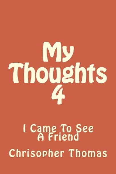 My Thoughts 4 by Chrisopher Maxwell Thomas 9781505847925