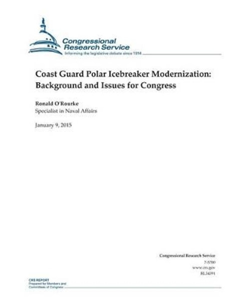 Coast Guard Polar Icebreaker Modernization: Background and Issues for Congress by Congressional Research Service 9781507544396