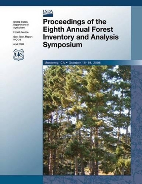 Proceedings of the Eighth Annual Forest Inventory and Analysis Symposium by U S Department of Agriculture 9781505877373