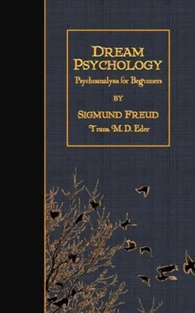 Dream Psychology: Psychoanalysis for Beginners by M D Eder 9781507755112