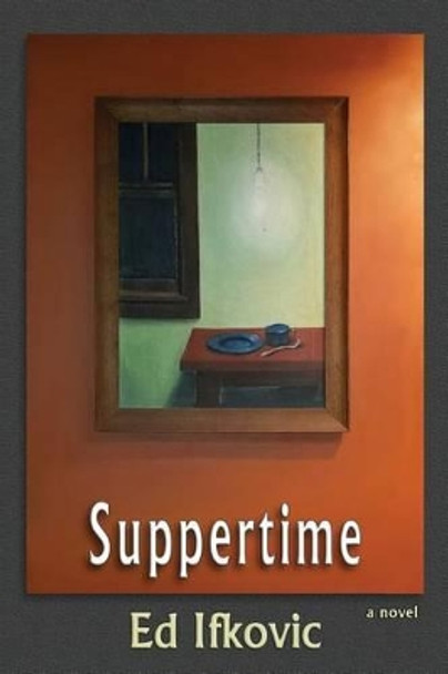 Suppertime by Ed Ifkovic 9781507833162