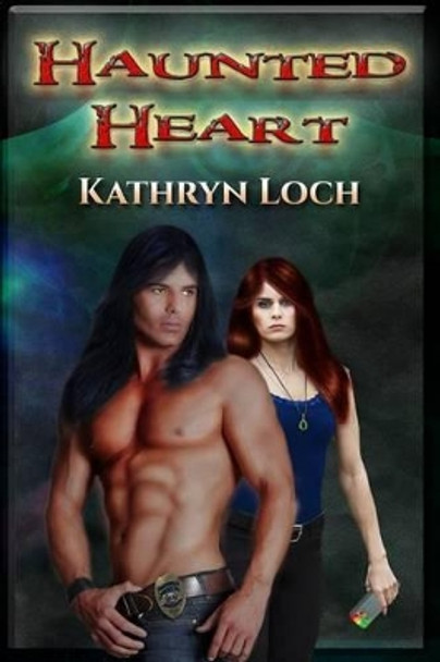 Haunted Heart by Kathryn Loch 9781508458531