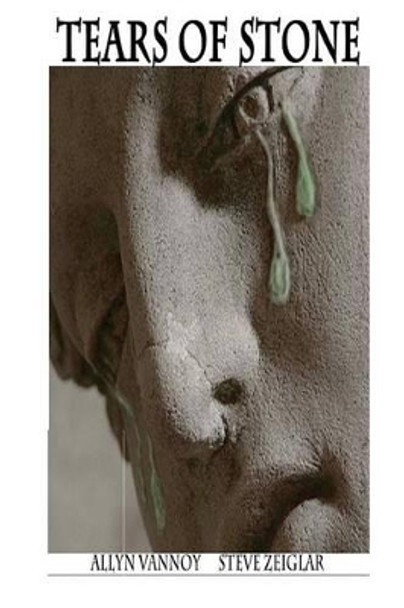 Tears of Stone by Steve Zeigler 9781508638261