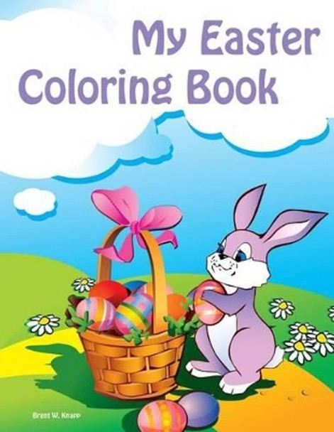 My Easter Coloring Book by Brent W Knapp 9781508705963