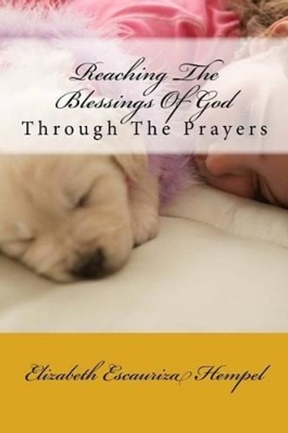 Reaching The Blessings Of God: through The Prayers by Elizabeth Escauriza Hempel 9781508540731