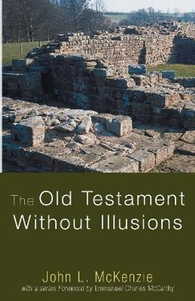 The Old Testament Without Illusions by John L McKenzie 9781606080443