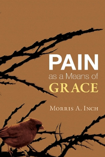 Pain as a Means of Grace by Morris A Inch 9781606085271