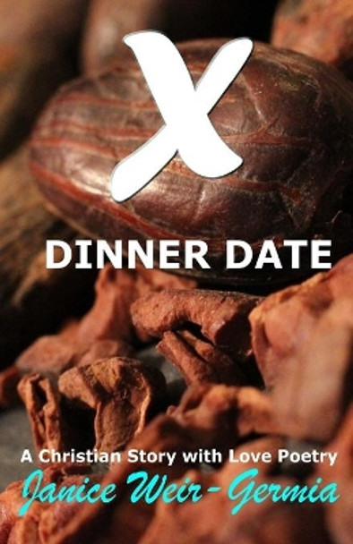 X Dinner Date by Janice Weir-Germia 9781508899648