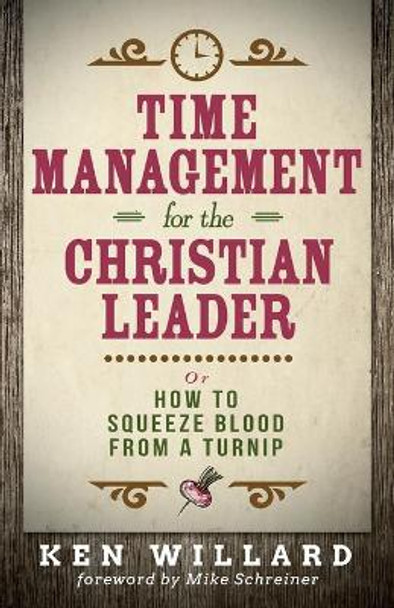 Time Management for the Christian Leader by Ken Willard 9781630884253