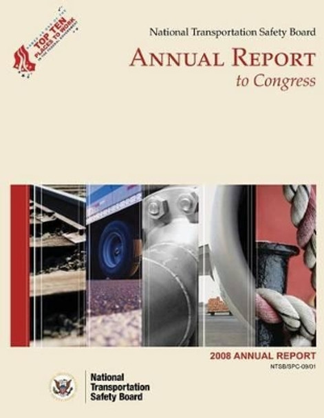 2008 National Transportation Safety Board Annual Report to Congress by National Transportation Safety Board 9781495427466