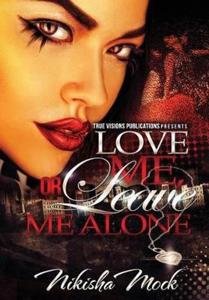 Love Me or Leave Me Alone by True Visions Publications 9781495433368