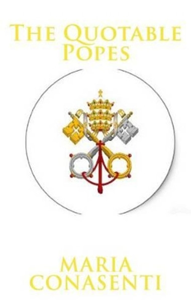 The Quotable Popes by Maria Conasenti 9781495477102