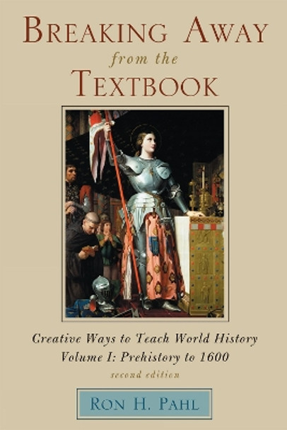 Breaking Away from the Textbook: Creative Ways to Teach World History by Ron H. Pahl 9781607091905