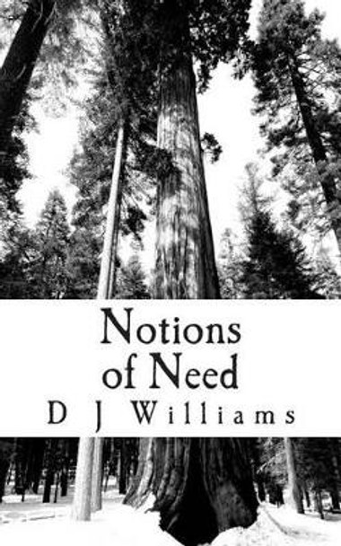 Notions of Need: Poems by D J Williams 9781495948077