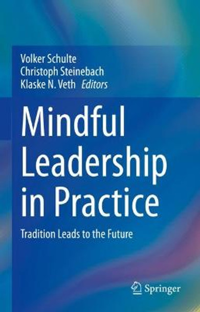 Mindful Leadership in Practice: Tradition Leads to the Future by Volker Schulte