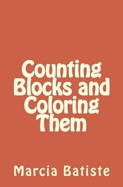 Counting Blocks and Coloring Them by Marcia Batiste Smith Wilson 9781494910006