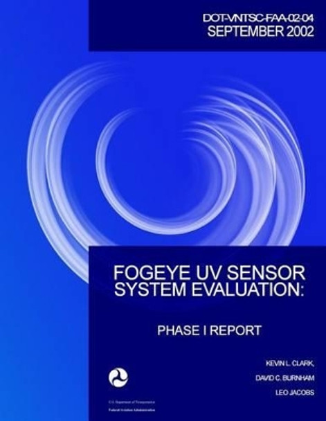 FogEye UV Sensor System Evaluation: Phase I Report by David C Burnham 9781494995850