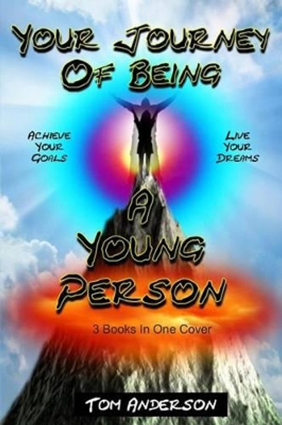 Your Journey Of Being A Young Person by Tom Anderson 9781496137210