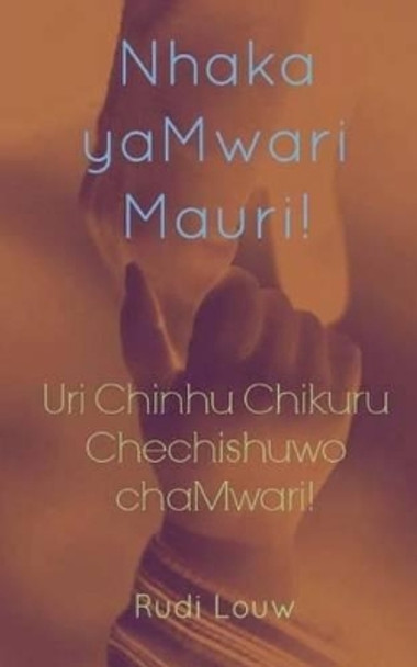 Nhaka Yamwari Mauri!: Uri Chinhu Chikuru Chechishuwo Chamwari! by Rudi Louw 9781505888034