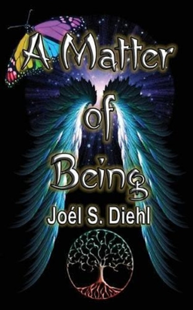 A Matter of Being by Joel S Diehl 9781533616036