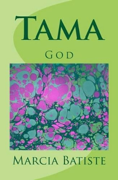 Tama: God by Marcia Batiste Smith Wilson 9781496069948