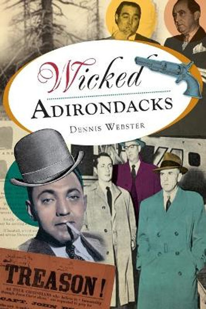 Wicked Adirondacks by Dennis Webster 9781609497170