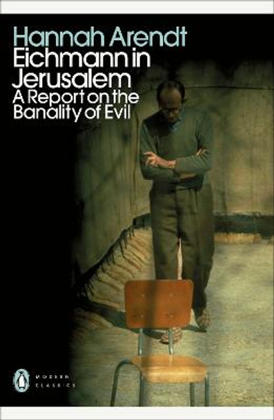 Eichmann in Jerusalem by Hannah Arendt