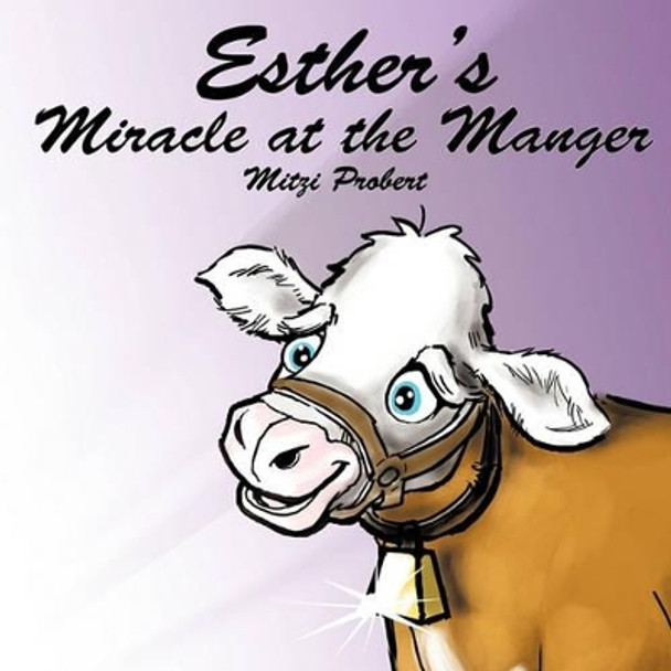 Esther's Miracle at the Manger by Mitzi Probert 9781609575038