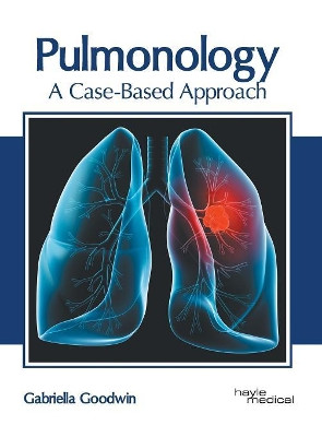 Pulmonology: A Case-Based Approach by Gabriella Goodwin 9781632417503
