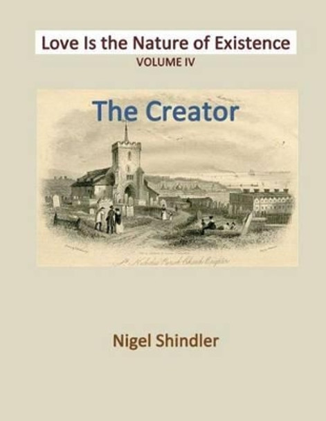 Volume IV: Love Is the Nature of Existence by Max Shindler 9781497435469