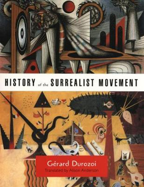 History of the Surrealist Movement by Gerard Durozoi